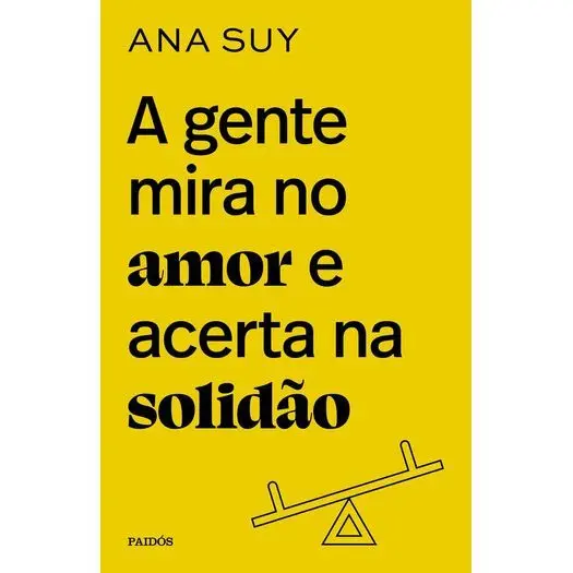 A gente mira no amor e acerta na solidão - Ana Suy