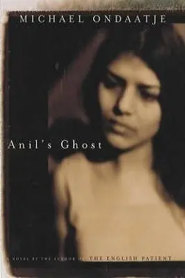 Anil's Ghost by Michael Ondaatje