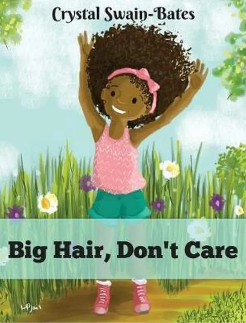Big Hair, Don't Care by Crystal Swain-Bates Hardcover