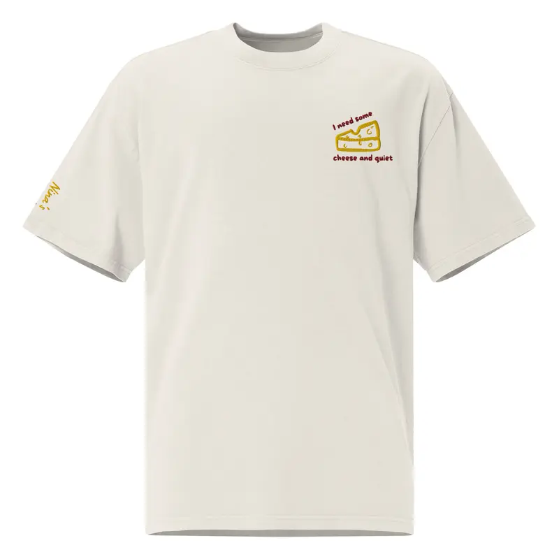 Cheese & quiet - Oversized t-shirt