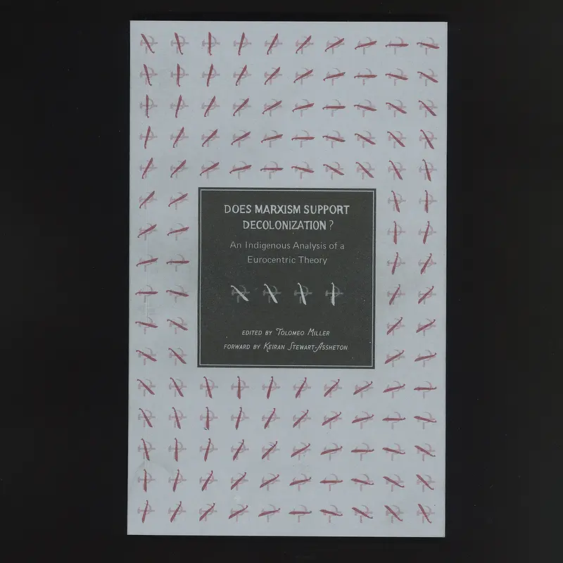 Does Marxism Support Decolonization? An Indigenous Analysis of a Eurocentric Theory