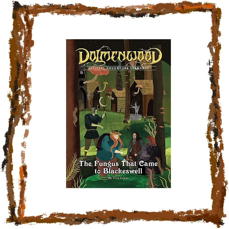 Dolmenwood - The Fungus That Came to Blackeswell