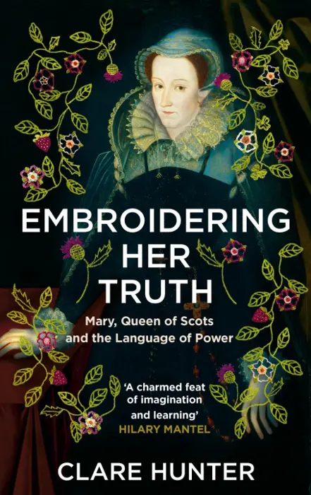 Embroidering Her Truth - Clare Hunter