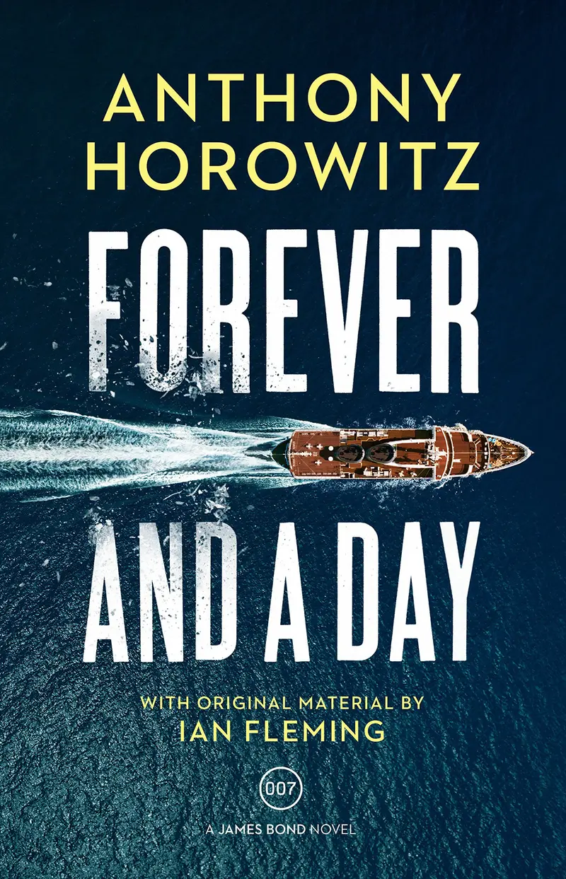 Forever and a Day by Anthony Horowitz (James Bond - Extended Series #48)