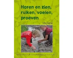 Horen en zien, ruiken, voelen, proeven