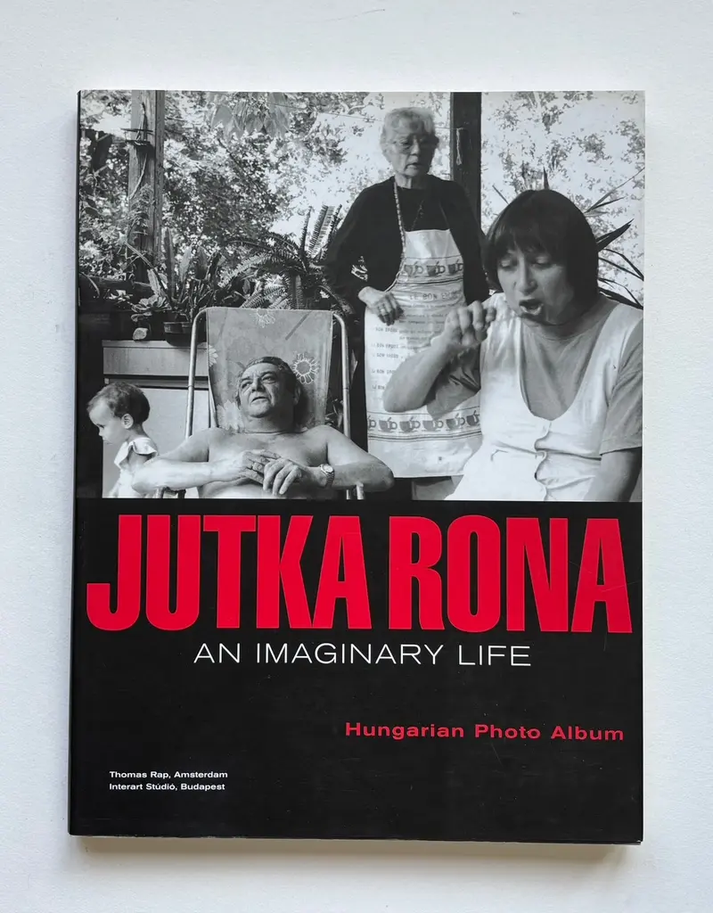 Jutka Rona. An imaginary life. Hungarian Photo Album. What would my life be like had I stayed in Hungary? (SIGNED)