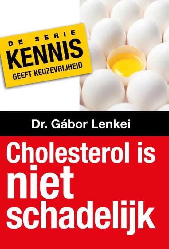 Kennis geeft keuzevrijheid 1 - Cholesterol is niet schadelijk