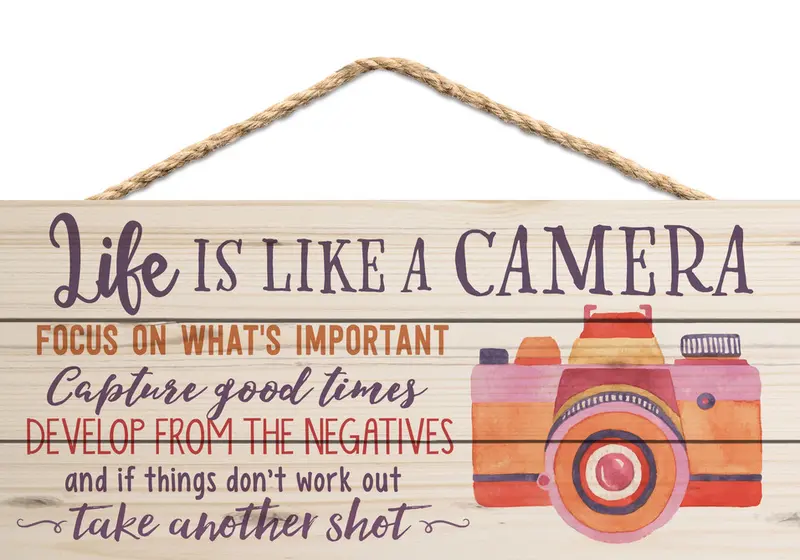 Life is like a camera