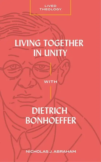 Living Together in Unity with Dietrich Bonhoeffer