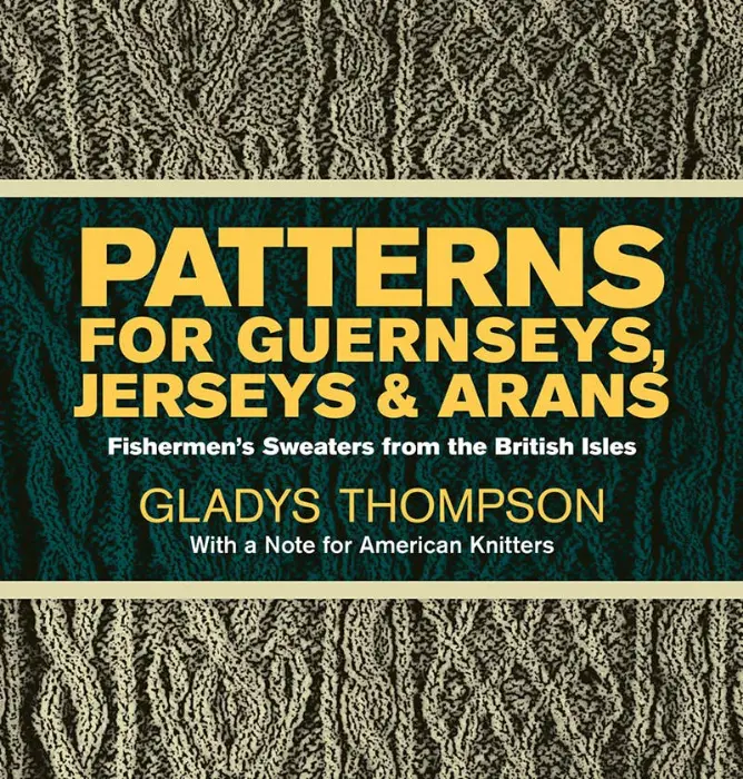 Patterns for Guernseys, Jerseys & Arans - Gladys Thompson