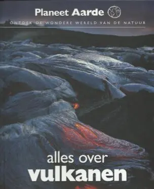 Planeet aarde 4 - alles over vulkanen