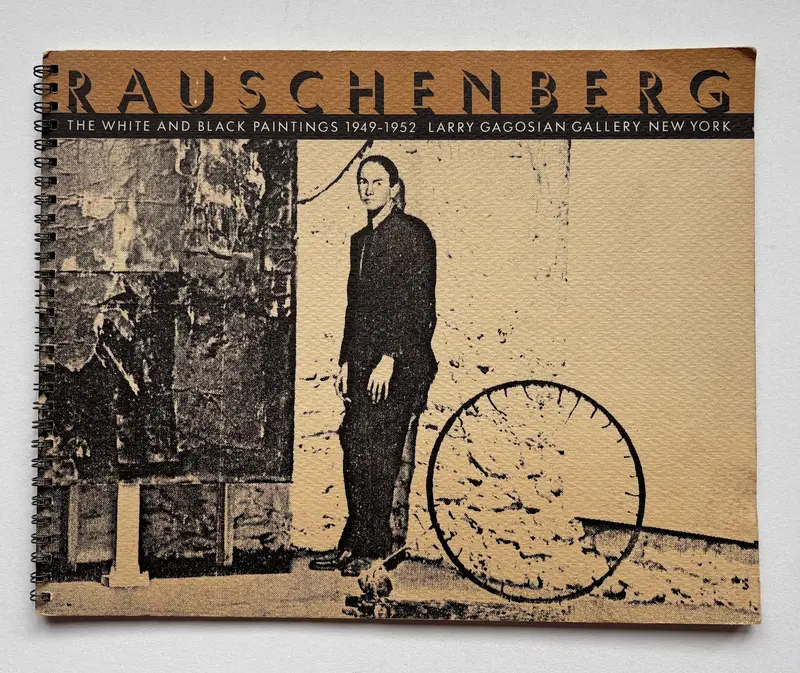RAUSCHENBERG. The white and black paintings 1949-1952 Larry Gagosian Gallery New York.