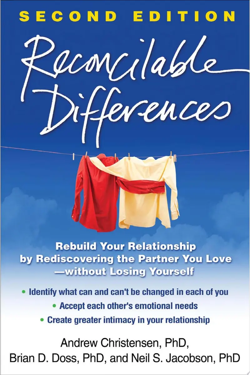 Reconcilable Differences Rebuild Your Relationship by Rediscovering the Partner You Love--without Losing Yourself by Andrew Christensen,Brian D. Doss,Neil S. Jacobson