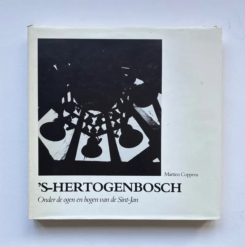 ‘S-HERTOGEN-BOSCH. Onder de ogen en bogen van de Sint-Jan. (SIGNED)