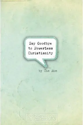 Say Goodbye To Powerless Christianty
