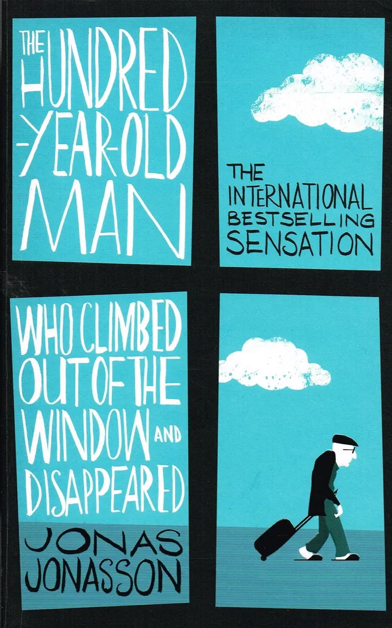 The Hundred-year-old Man who Climbed Out of the Window and Disappeared by Jonas Jonasson