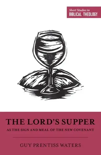 The Lord's Supper As The Sign And Meal Of The New Covenant (Short Studies In Biblical Theology)