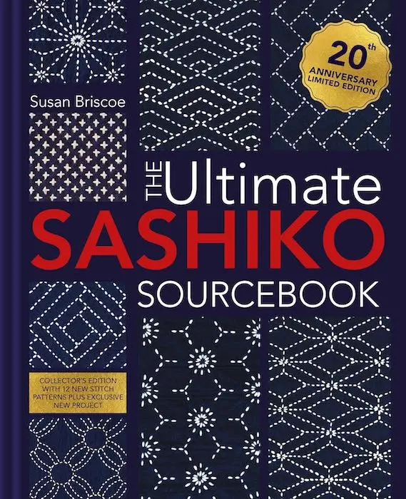 The Ultimate Sashiko SourceBook 20th Anniversary Limited Edition- Susan Briscoe
