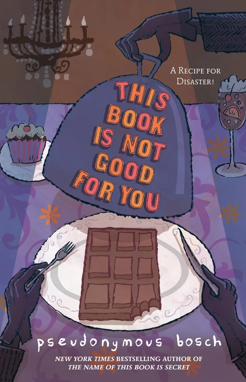 This Book Is Not Good For You by Pseudonymous Bosch (Secret #3)