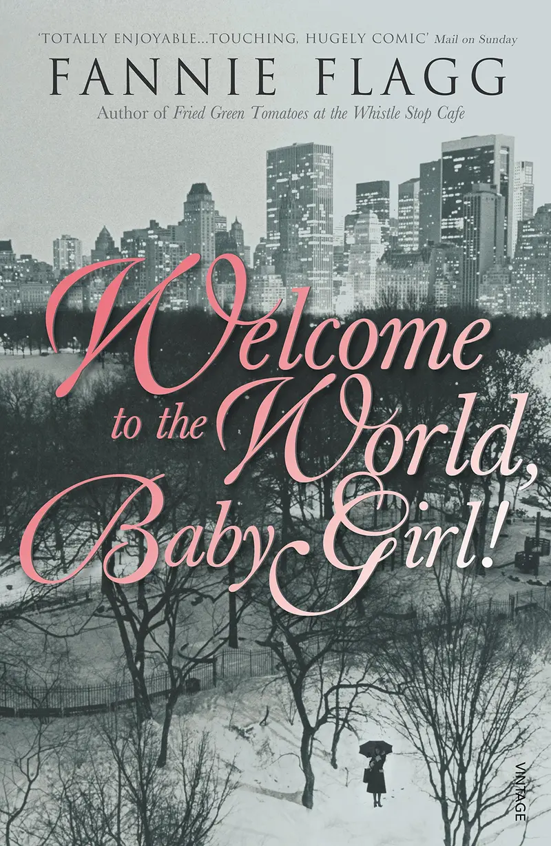 Welcome to the World, Baby Girl! by Fannie Flagg (Elmwood Springs #1)