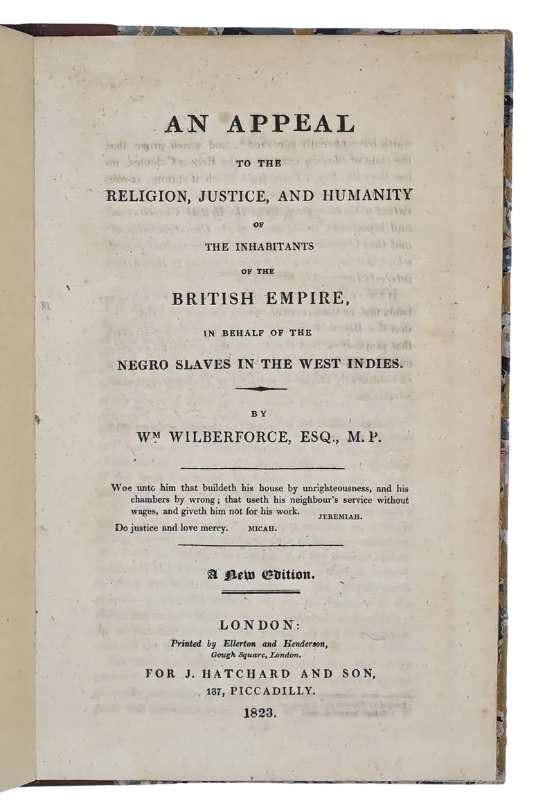 Wilberforce, An appeal to the religion, justice, and humanity of the inhabitants of the British Empire, in behalf of the negro slaves in the West Indies. 1823.