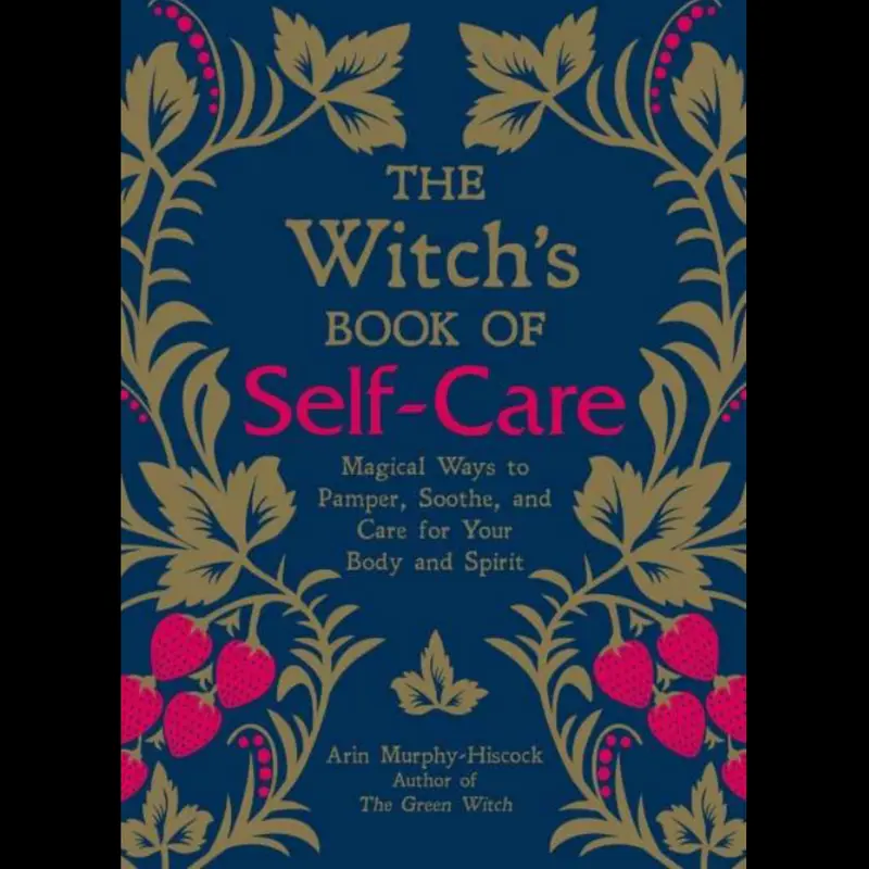 Witch’s Book Of Self-Care by Arin Murphy-Hiscock